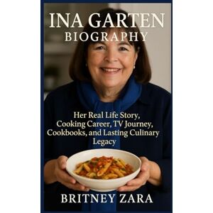 Zara, Britney Ina Garten Biography: Her Real Life Story, Cooking Career, TV Journey, Cookbooks, and Lasting Culinary Legacy Zara, Britney Ina Garten Biography: Her Real Life Story, Cooking Career, TV Journey, Cookbooks, and Lasting Culinary Legacy