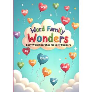 Austin, Everlee Word Family Wonders: Easy Word Searches for Early Readers: Discover Reading Fun with Simple Word Family Puzzles! Austin, Everlee Word Family Wonders: Easy Word Searches for Early Readers: Discover Reading Fun with Simple Word Family Puzzles!