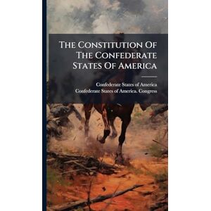The Constitution Of The Confederate States Of America The Constitution Of The Confederate States Of America