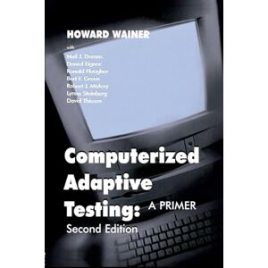 Wainer, Howard Computerized Adaptive Testing: A Primer Wainer, Howard Computerized Adaptive Testing: A Primer