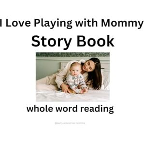 Momma, E. E. I Love Playing with Mommy: Whole Word Reading (Story Books) Momma, E. E. I Love Playing with Mommy: Whole Word Reading (Story Books)