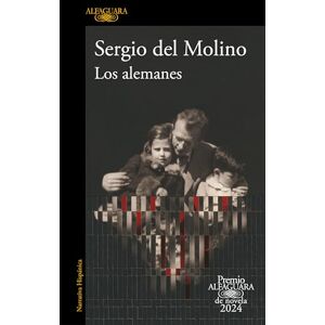 del Molino, Sergio Los alemanes (Premio Alfaguara de novela 2024) (Hispánica) del Molino, Sergio Los alemanes (Premio Alfaguara de novela 2024) (Hispánica)