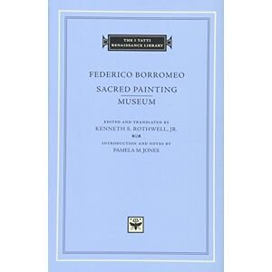 Borromeo, Federico Sacred Painting. Museum (The I Tatti Renaissance Library 44) Borromeo, Federico Sacred Painting. Museum (The I Tatti Renaissance Library 44)