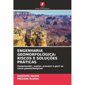 Hamid, GADOURI ENGENHARIA GEOMORFOLÓGICA: RISCOS E SOLUÇÕES PRÁTICAS: Compreender, avaliar, prevenir e gerir os riscos geomorfológicos Hamid, GADOURI ENGENHARIA GEOMORFOLÓGICA: RISCOS E SOLUÇÕES PRÁTICAS: Compreender, avaliar, prevenir e gerir os riscos geomorfológicos