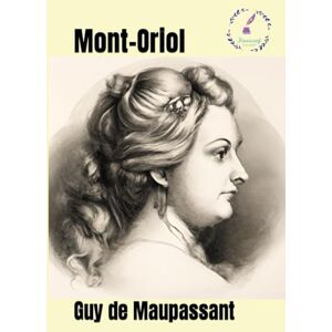 de Maupassant, Guy Mont-Oriol de Maupassant, Guy Mont-Oriol
