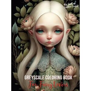 Creative Labs Grayscale Coloring Book For Fairy Lovers For Adults and Teens (Super Cute Grayscale Coloring Books) Creative Labs Grayscale Coloring Book For Fairy Lovers For Adults and Teens (Super Cute Grayscale Coloring Books)