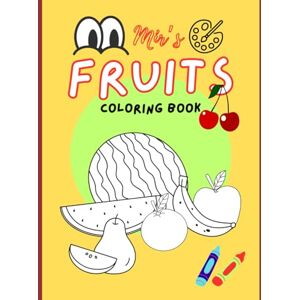 Khan, Mrs Suphiya Jabbar My First Fruits Coloring Book: Fun Learning Activities for Kids Ages 3-6 with Names and Pictures Khan, Mrs Suphiya Jabbar My First Fruits Coloring Book: Fun Learning Activities for Kids Ages 3-6 with Names and Pictures