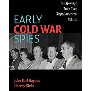 Haynes, John Early Cold War Spies: The Espionage Trials that Shaped American Politics (Cambridge Essential Histories) Haynes, John Early Cold War Spies: The Espionage Trials that Shaped American Politics (Cambridge Essential Histories)