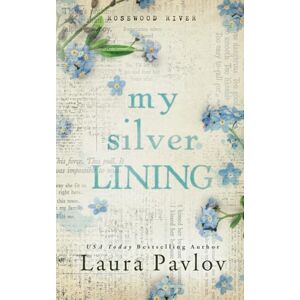 Pavlov, Laura My Silver Lining: A Small Town, Fake Dating Romance (Rosewood River Series) Pavlov, Laura My Silver Lining: A Small Town, Fake Dating Romance (Rosewood River Series)