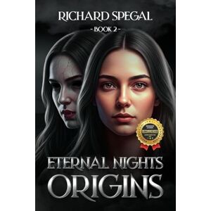 Spegal, Richard Eternal Nights Book 2: Origins Spegal, Richard Eternal Nights Book 2: Origins