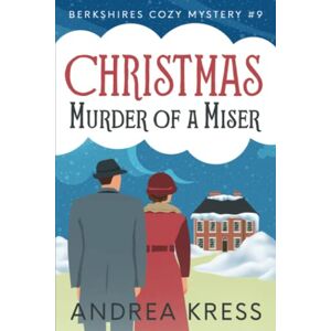 KRESS, ANDREA CHRISTMAS MURDER OF A MISER: Historical Cozy Mystery (Berkshires Cozy Mystery) KRESS, ANDREA CHRISTMAS MURDER OF A MISER: Historical Cozy Mystery (Berkshires Cozy Mystery)