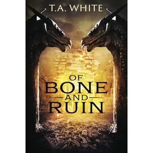 White, T.A. Of Bone and Ruin: 2 (Dragon Ridden Chronicles) White, T.A. Of Bone and Ruin: 2 (Dragon Ridden Chronicles)