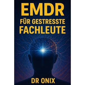 ONIX, DR EMDR FÜR GESTRESSTE FACHLEUTE: Wie man eine schnelle bilaterale Stimulationstechnik anwendet, um angesammelten Stress nach einem intensiven Arbeitstag ... dass man lange Sitzungen braucht! (EMDR De) ONIX, DR EMDR FÜR GESTRESSTE FACHLEUTE: Wie man eine schnelle bilaterale Stimulationstechnik anwendet, um angesammelten Stress nach einem intensiven Arbeitstag ... dass man lange Sitzungen braucht! (EMDR De)