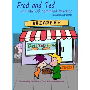 Zuckerman, Adina Fred and Ted and the OS Command Injection: Fun Cybersecurity Book for Kids Rhyming Story About Friendship and Digital Safety Perfect Gift for Birthdays and Holidays (The Cyber-Smart Kid) Zuckerman, Adina Fred and Ted and the OS Command Injection: Fun Cybersecurity Book for Kids Rhyming Story About Friendship and Digital Safety Perfect Gift for Birthdays and Holidays (The Cyber-Smart Kid)