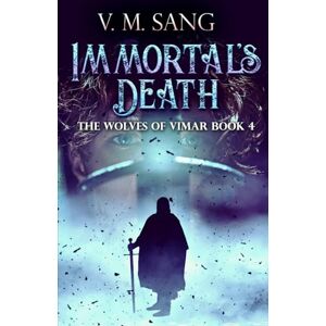Sang, V.M. Immortal's Death (The Wolves of Vimar) Sang, V.M. Immortal's Death (The Wolves of Vimar)