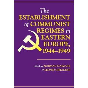 Norman The Establishment Of Communist Regimes In Eastern Europe, 1944-1949 Norman The Establishment Of Communist Regimes In Eastern Europe, 1944-1949