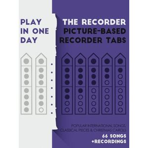 Sendecki, Luke Play the recorder in one day. Picture-based recorder tabs.: Popular international songs, classical pieces & christmas carols + recordings Sendecki, Luke Play the recorder in one day. Picture-based recorder tabs.: Popular international songs, classical pieces & christmas carols + recordings