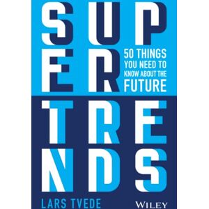 Tvede, Lars Supertrends: 50 Things you Need to Know About the Future: 50 Things you Need to Know About the Future Tvede, Lars Supertrends: 50 Things you Need to Know About the Future: 50 Things you Need to Know About the Future