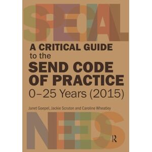 Goepel, Janet A Critical Guide to the SEND Code of Practice 0-25 Years (2015) Goepel, Janet A Critical Guide to the SEND Code of Practice 0-25 Years (2015)