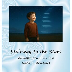 McAdams, David E Stairway to the Stars: An Inspirational Folk Tale (Inspirational Books for Children) McAdams, David E Stairway to the Stars: An Inspirational Folk Tale (Inspirational Books for Children)