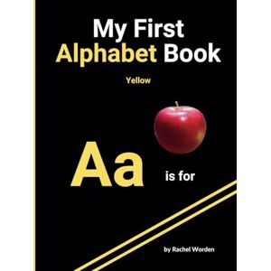 Worden, Rachel My First Alphabet Book Yellow: LARGE FORMAT, High contrast ABCs with simple real pictures on black background inclusively designed for those with CVI/Low Vision in preferred color of Yellow. Worden, Rachel My First Alphabet Book Yellow: LARGE FORMAT, High contrast ABCs with simple real pictures on black background inclusively designed for those with CVI/Low Vision in preferred color of Yellow.
