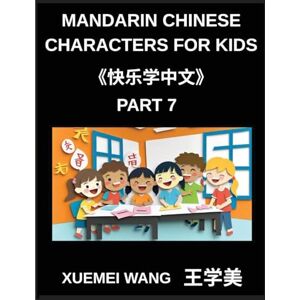 Wang, Xuemei Mandarin Chinese Characters for Kids (Part 7)- HSK Adventure Discover Mandarin Through Play Wang, Xuemei Mandarin Chinese Characters for Kids (Part 7)- HSK Adventure Discover Mandarin Through Play