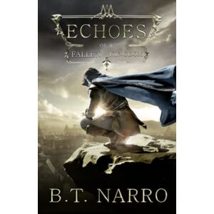Narro, B.T. Echoes of a Fallen Kingdom (The Stalwart Link) Narro, B.T. Echoes of a Fallen Kingdom (The Stalwart Link)