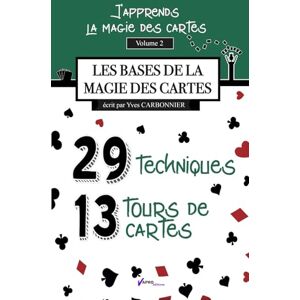 Carbonnier, Yves J'apprends la magie des cartes Vol.2: Les bases de la magie des cartes (La magie des cartes avec le magicien Yves Carbonnier) Carbonnier, Yves J'apprends la magie des cartes Vol.2: Les bases de la magie des cartes (La magie des cartes avec le magicien Yves Carbonnier)