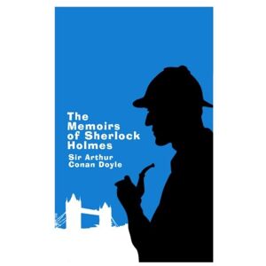 Conan Doyle, Sir Arthur The Memoirs of Sherlock Holmes Large Print Edition: A Sherlock Holmes Short Story Collection: Volume 2 Conan Doyle, Sir Arthur The Memoirs of Sherlock Holmes Large Print Edition: A Sherlock Holmes Short Story Collection: Volume 2