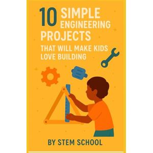 SCHOOL, STEM 10 Fun Engineering Projects for Kids: Hands: On Building Activities to Spark Creativity (STEM Stars: Fun Science Experiments for Curious Kids) SCHOOL, STEM 10 Fun Engineering Projects for Kids: Hands: On Building Activities to Spark Creativity (STEM Stars: Fun Science Experiments for Curious Kids)