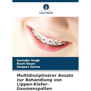 Singh, Gurinder Multidisziplinärer Ansatz zur Behandlung von Lippen-Kiefer-Gaumenspalten Singh, Gurinder Multidisziplinärer Ansatz zur Behandlung von Lippen-Kiefer-Gaumenspalten