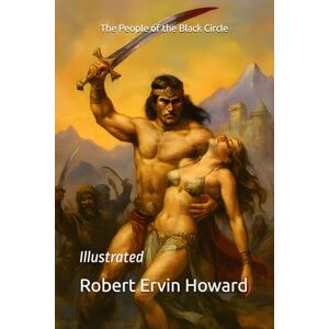 Howard, Robert Ervin The People of the Black Circle: Illustrated Howard, Robert Ervin The People of the Black Circle: Illustrated