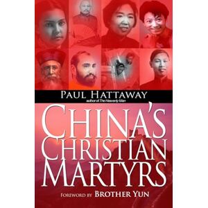 Hattaway, Paul China's Christian Martyrs: 1300 Years Of Christians In China Who Have Died For Their Faith Hattaway, Paul China's Christian Martyrs: 1300 Years Of Christians In China Who Have Died For Their Faith