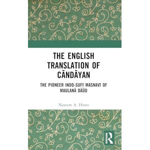 Hines, Naseem A. The English Translation of Candayan: The Pioneer Indo-Sufī Masnavī of Maulanā Dāūd Hines, Naseem A. The English Translation of Candayan: The Pioneer Indo-Sufī Masnavī of Maulanā Dāūd