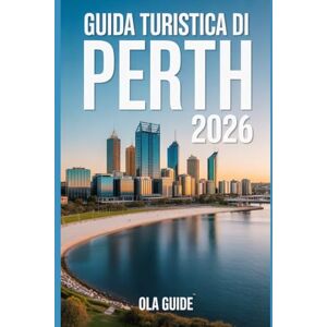 Guide, Ola GUIDA TURISTICA DI PERTH 2026: La guida completa alle attrazioni, alle spiagge, al cibo, alle gite di un giorno e ai tesori nascosti di Perth Guide, Ola GUIDA TURISTICA DI PERTH 2026: La guida completa alle attrazioni, alle spiagge, al cibo, alle gite di un giorno e ai tesori nascosti di Perth