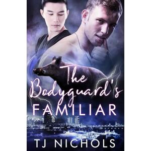 Nichols, TJ The Bodyguard's Familiar: mm fated mates romance (Familiar Mates) Nichols, TJ The Bodyguard's Familiar: mm fated mates romance (Familiar Mates)