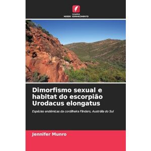 Munro, Jennifer Dimorfismo sexual e habitat do escorpião Urodacus elongatus: Espécies endémicas da cordilheira Flinders, Austrália do Sul Munro, Jennifer Dimorfismo sexual e habitat do escorpião Urodacus elongatus: Espécies endémicas da cordilheira Flinders, Austrália do Sul