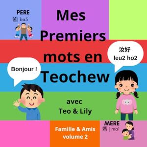 Li, Gaginang Mes Premiers mots en Teochew avec Teo & Lilly Volume 2 : Famille & Amis: Volume 2 : Famille & Amis Li, Gaginang Mes Premiers mots en Teochew avec Teo & Lilly Volume 2 : Famille & Amis: Volume 2 : Famille & Amis