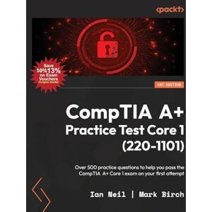 Neil, Ian CompTIA A+ Practice Test Core 1 (220-1101): Over 500 practice questions to help you pass the CompTIA A+ Core 1 exam on your first attempt Neil, Ian CompTIA A+ Practice Test Core 1 (220-1101): Over 500 practice questions to help you pass the CompTIA A+ Core 1 exam on your first attempt