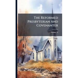 Anonymous The Reformed Presbyterian And Covenanter Anonymous The Reformed Presbyterian And Covenanter
