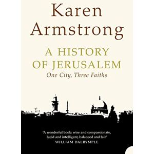 Armstrong, Karen A History of Jerusalem: One City, Three Faiths Armstrong, Karen A History of Jerusalem: One City, Three Faiths