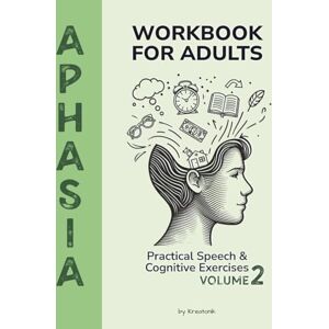 Kreatonik Aphasia Workbook for Adults: Practical Speech & Cognitive Exercises for Recovery After Stroke – Volume 2 (Brain & Recovery Series) Kreatonik Aphasia Workbook for Adults: Practical Speech & Cognitive Exercises for Recovery After Stroke – Volume 2 (Brain & Recovery Series)