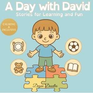 Doodles, Degan A Day with David Stories for Learning and Fun: Inclusive Activities for Autistic and Special Needs Children: 1 (Small Steps, Big Discoveries with ... for Boys with Autism and Special Needs) Doodles, Degan A Day with David Stories for Learning and Fun: Inclusive Activities for Autistic and Special Needs Children: 1 (Small Steps, Big Discoveries with ... for Boys with Autism and Special Needs)