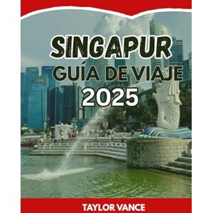 Taylor SINGAPUR GUÍA DE VIAJE 2025: Qué hacer, atracciones imprescindibles, joyas ocultas, gastronomía, itinerario y alojamiento en Singapur. Taylor SINGAPUR GUÍA DE VIAJE 2025: Qué hacer, atracciones imprescindibles, joyas ocultas, gastronomía, itinerario y alojamiento en Singapur.