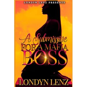 Lenz, Londyn A Submissive For A Mafia Boss Lenz, Londyn A Submissive For A Mafia Boss