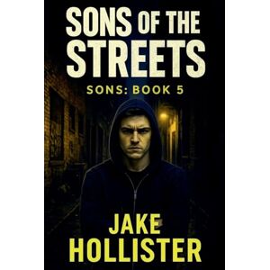 Hollister, Jake Sons of the Streets: 5 Hollister, Jake Sons of the Streets: 5