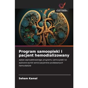 Kamal, Seham Program samoopieki i pacjent hemodializowany: wp¿yw zaprojektowanego programu samoopieki na wybrane wyniki w¿ród pacjentów poddawanych hemodializie Kamal, Seham Program samoopieki i pacjent hemodializowany: wp¿yw zaprojektowanego programu samoopieki na wybrane wyniki w¿ród pacjentów poddawanych hemodializie