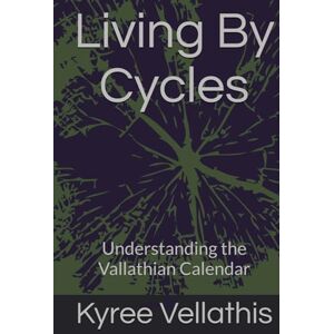 Vellathis, Kyree Anara Living By Cycles: Understanding the Vallathian Calendar (Flame Field Codices: Tactical Sovereignty in Motion) Vellathis, Kyree Anara Living By Cycles: Understanding the Vallathian Calendar (Flame Field Codices: Tactical Sovereignty in Motion)
