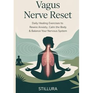 Books, Stillura Vagus Nerve Reset: Daily Healing Exercises to Rewire Anxiety, Calm the Body & Balance Your Nervous System Books, Stillura Vagus Nerve Reset: Daily Healing Exercises to Rewire Anxiety, Calm the Body & Balance Your Nervous System