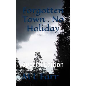 Farr, M L Forgotten Town . No Holiday: Special Edition: 3 (FORGOTTEN TOWN ; SPECIAL EDITIONS) Farr, M L Forgotten Town . No Holiday: Special Edition: 3 (FORGOTTEN TOWN ; SPECIAL EDITIONS)
